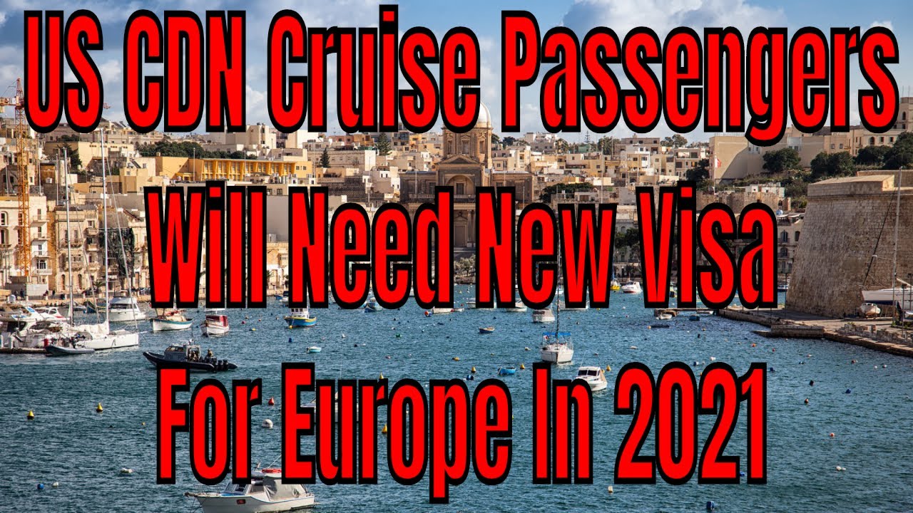 US CDN Cruise Ship Passengers To Have Visas To Sail In Europe In 2021