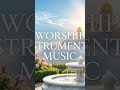 Prayer Instrumental Worship Music | Deep Prayer & Soaking | Prayer Music, Meditation & Healing Music