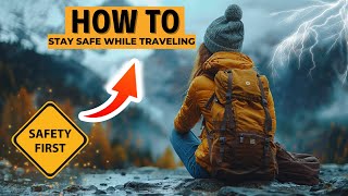 HOW TO Stay SAFE In Any Country While Traveling