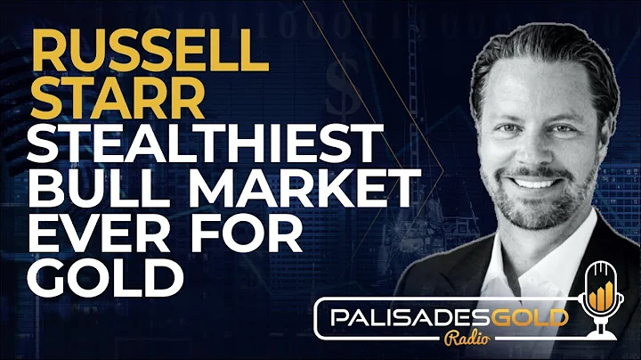 Russell Starr: Stealthiest Bull Market Ever for Gold