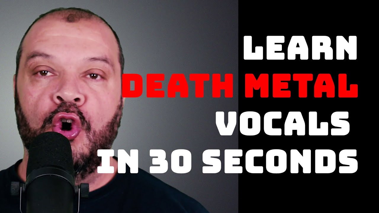 Learn Death Metal Vocals In 30 Seconds YouTube