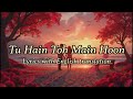 Tu Hain Toh Main Hoon Lyrics With English Translation Arijit Singh Afsana Khan Hindi Song 