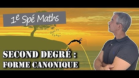 Second Degré - Forme Canonique : 2 exemples