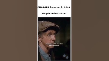 Chatgpt invented in 2019. People before 2019!