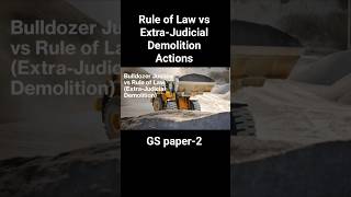 Rule of Law vs Bulldozer Justice | Extra-Judicial Demolitions | #UPSC #GS2 #Polity #Current Affairs