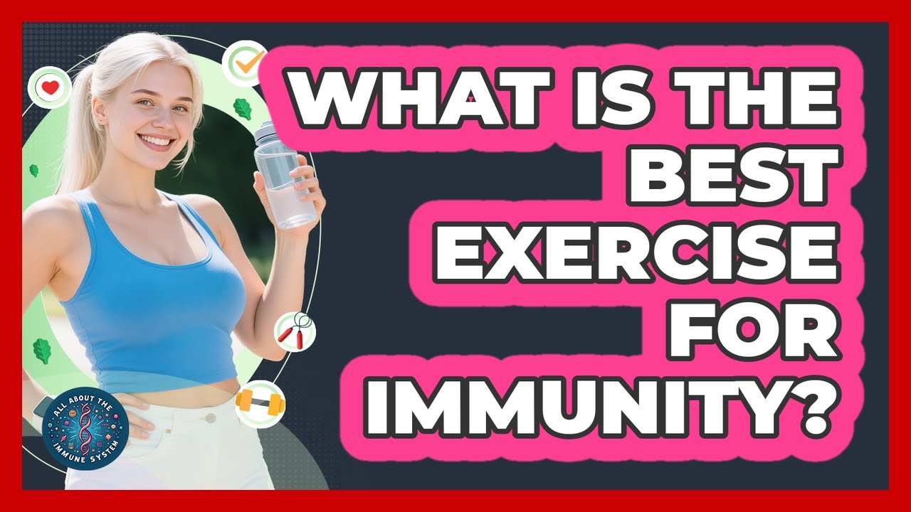 What Is The Best Exercise For Immunity?