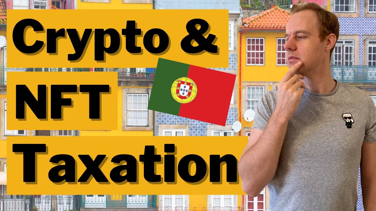 Taxation of Crypto, NFTs in Portugal and elsewhere