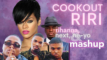 cookout riri | rihanna x next (wifey) x ne-yo mashup