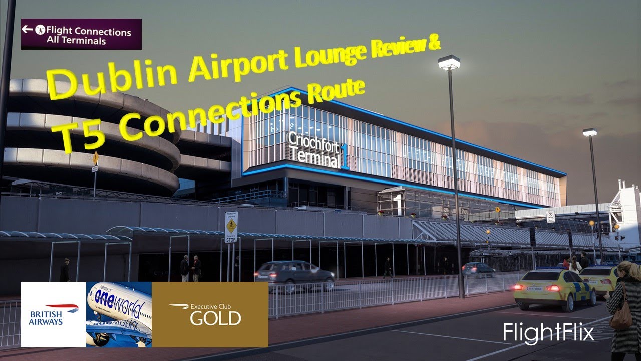 Dublin Airport Lounge Review and T5 Connections Route