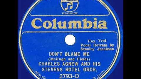 1933  Charles Agnew - Dont Blame Me (Stanley Jacob...