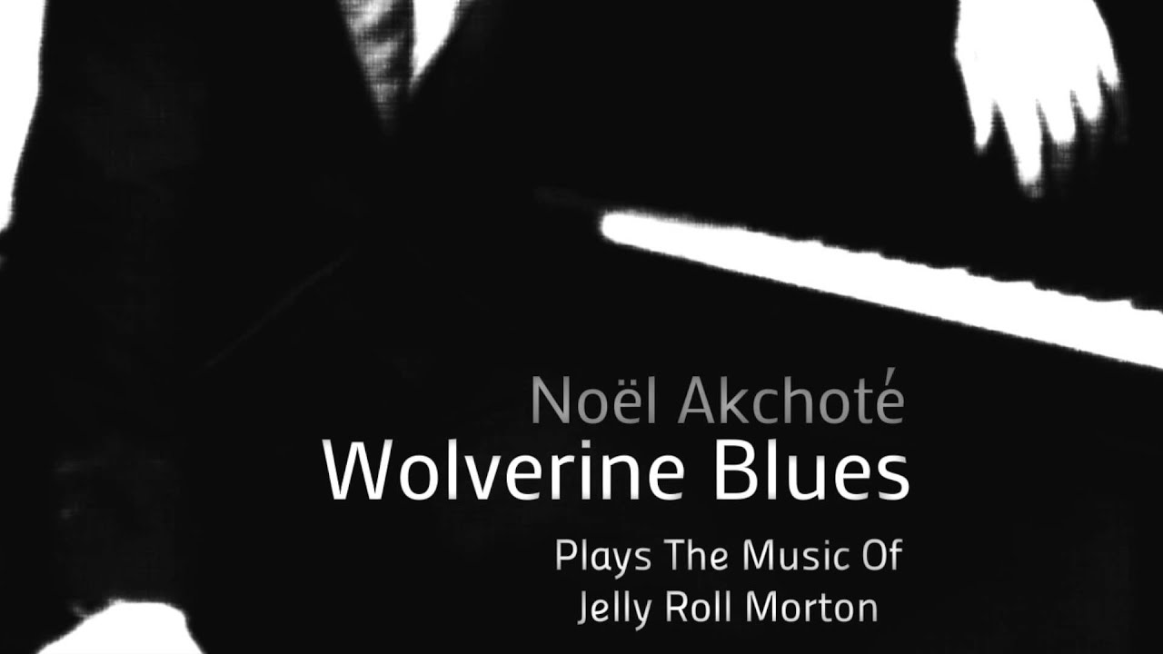 Obejrzyj Wolverine Blues - Plays The Music Of Jelly Roll Morton – Noël Akchoté : 17 - Angry w YouTube Obejrzyj Wolverine Blues - Plays The Music Of Jelly Roll Morton – Noël Akchoté : 17 - Angry w YouTube