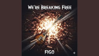 We're Breaking Free