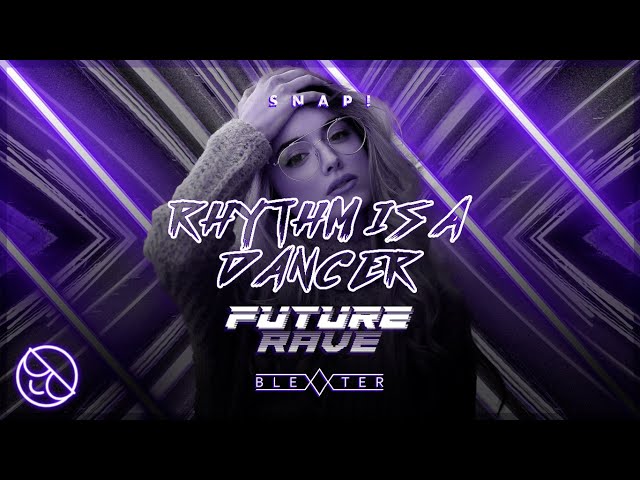 Snap! - Rhythm Is a Dancer (Blexxter Future Rave Remix) class=