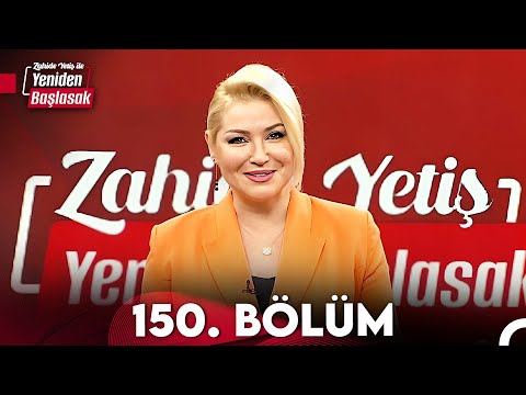 Zahide Yetiş ile Yeniden Başlasak 150. Bölüm (3 Mayıs 2024)