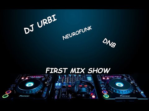 DJ URBI l DNB l NEUROFUNK l FIRST MIX SHOW l