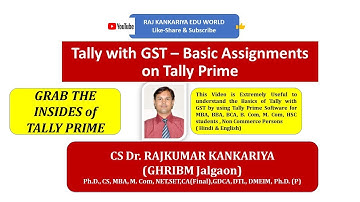 Tally Prime - Accounting with GST -Basic Assignments Dr CS Rajkumar Kankariya- MBA, BBA, BCA, B. Com