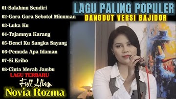 NOVIA ROZMA - SALAHMU SENDIRI | LAGU PALING POPULER DANGDUT VERSION BAJIDOR 
