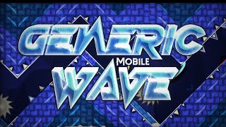 [NEW HARDEST] Generic Wave 100% | (Top 2 HRRML Extreme Demon) | 120hz Mobile Geometry Dash