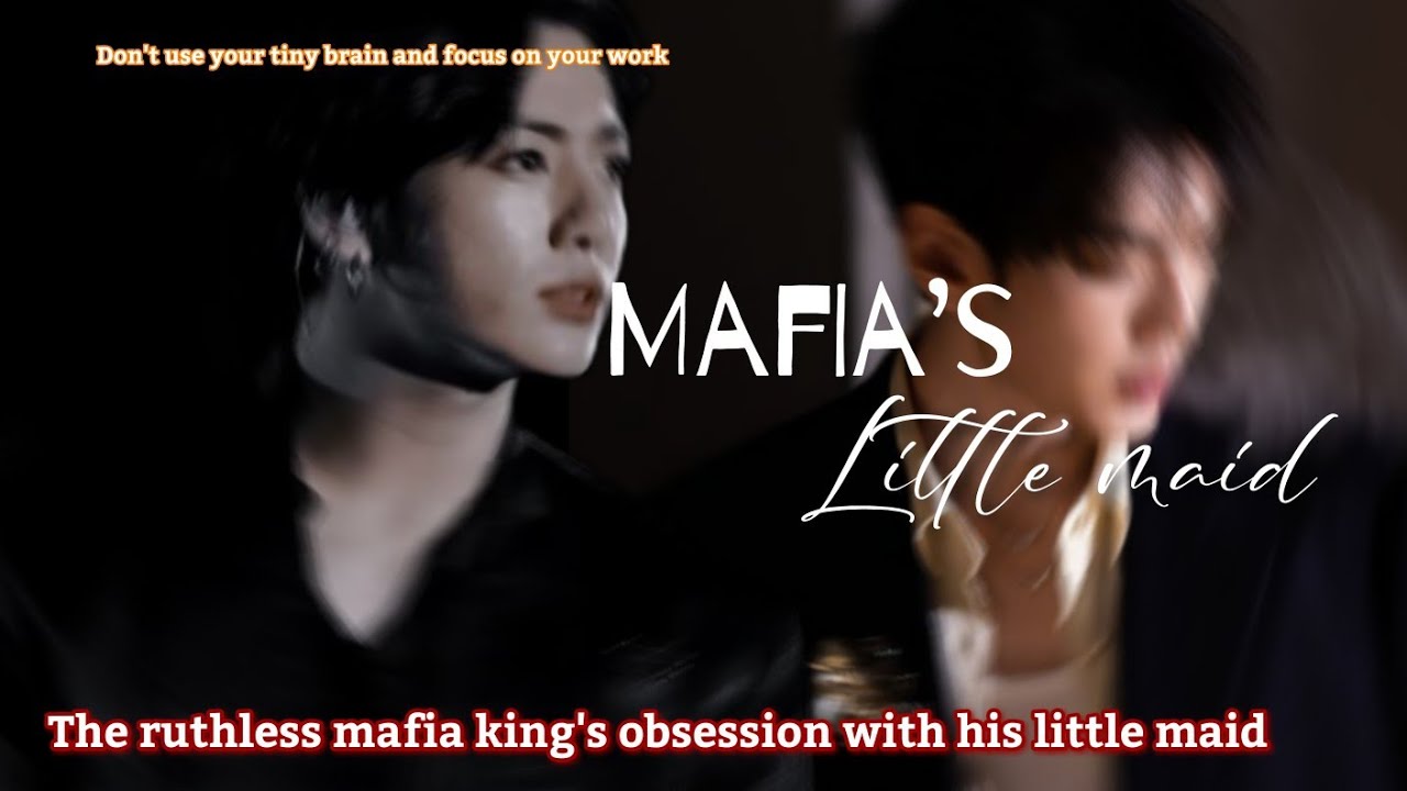 Mafia’s Little maid || The ruthless mafia king's obsession with his little maid