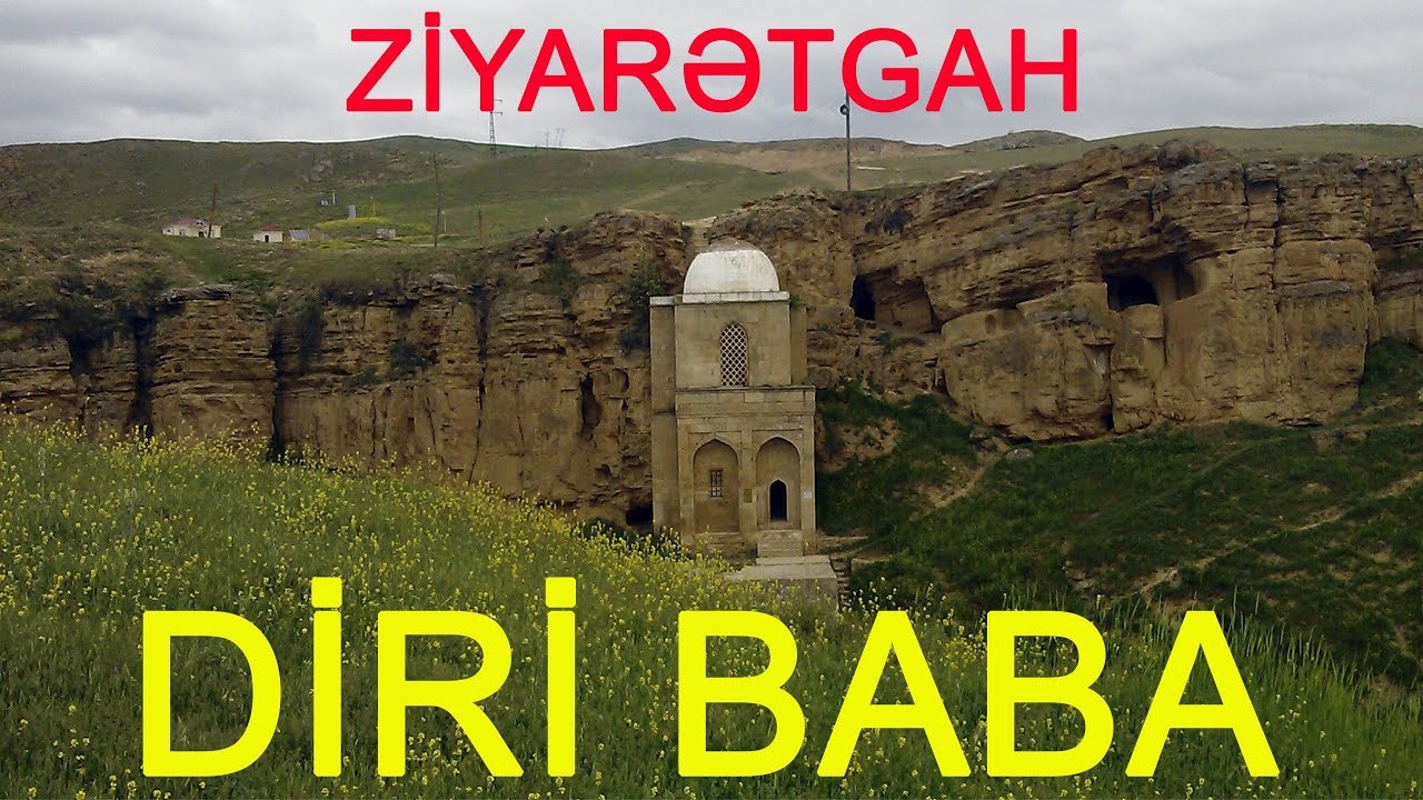 Diri Baba türbəsi haqqında bilib və bilmədikləriniz
