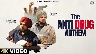 The Anti Drug Anthem (Official Video) Karamjit Anmol | Gurjot Kaler | Punjabi Songs Latest This Week