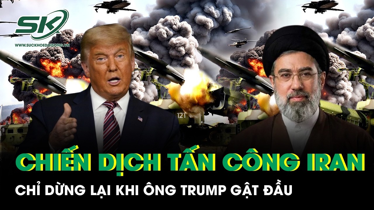 Mỹ và Israel sẽ tấn công Iran tới cùng, chỉ dừng lại khi ông Trump gật đầu