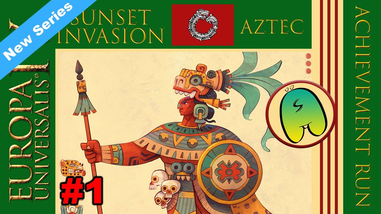 Aztecs | Ep 1 LP Sunset Invasion | EU4 as Aztecs - YouTube