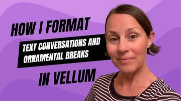 Vellum Tutorial Text Convos and Ornamental Breaks