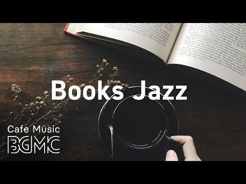 Books Jazz: Background Smooth Cafe Jazz Music - Music for Reading, Work, Relax