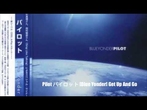 Pilot パイロット [Blue Yonder] Get Up And Go