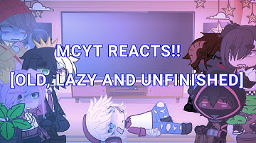 MCYT reacts | lazy , old and unfinished