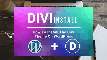 How To Install The Divi Theme On WordPress