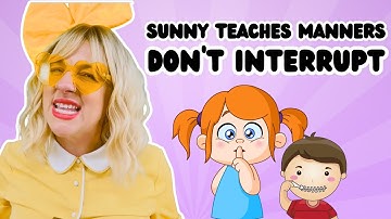 SUNNY teaches how NOT to interrupt someone POLITELY! #educationalkidsvideos #manners
