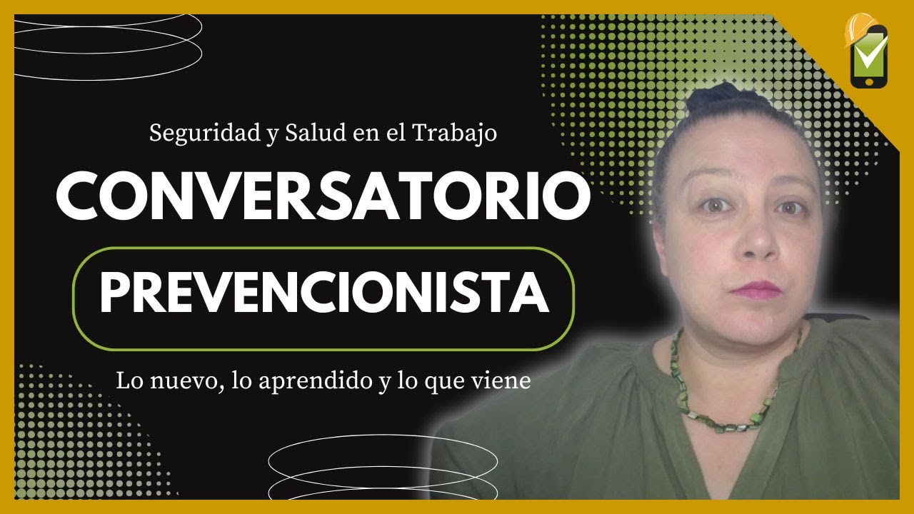 Conversatorio prevencionista: entre normas, dudas y aprendizajes