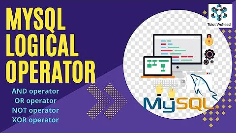 MySQL | MySQL Logical Operators | MySQL AND, OR, NOT and XOR Operator |SQL With Example|Talat Waheed