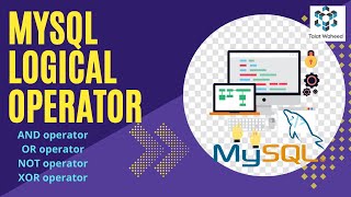 MySQL | MySQL Logical Operators | MySQL AND, OR, NOT and XOR Operator |SQL With Example|Talat Waheed