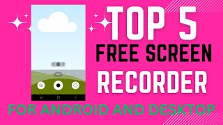 Top 5 Free Screen Recorders For Android Desktop No Watermarks