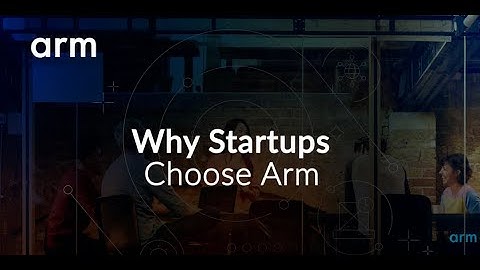 Why Silicon Startups Choose Arm
