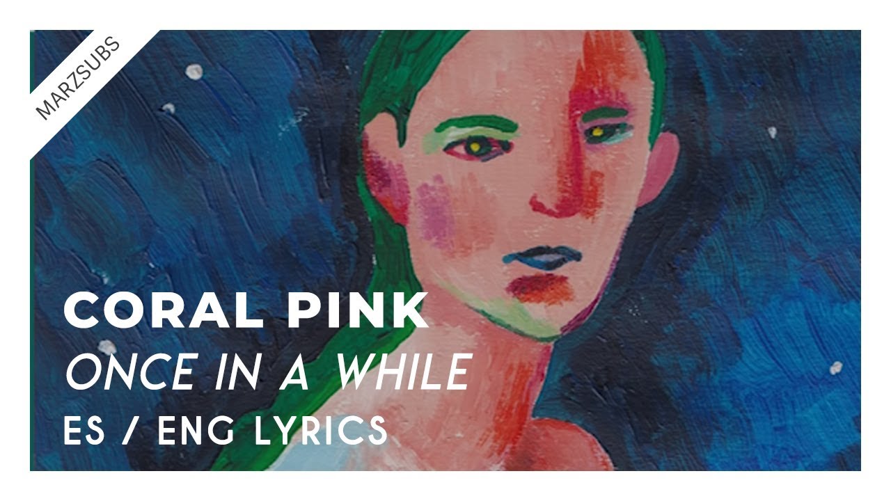 Coral Pink - Once In A While // Lyrics - Letra - YouTube