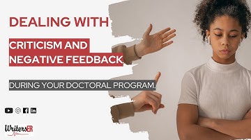 Dealing with Criticism and Negative Feedback During Your Doctoral Program | WritersER.com
