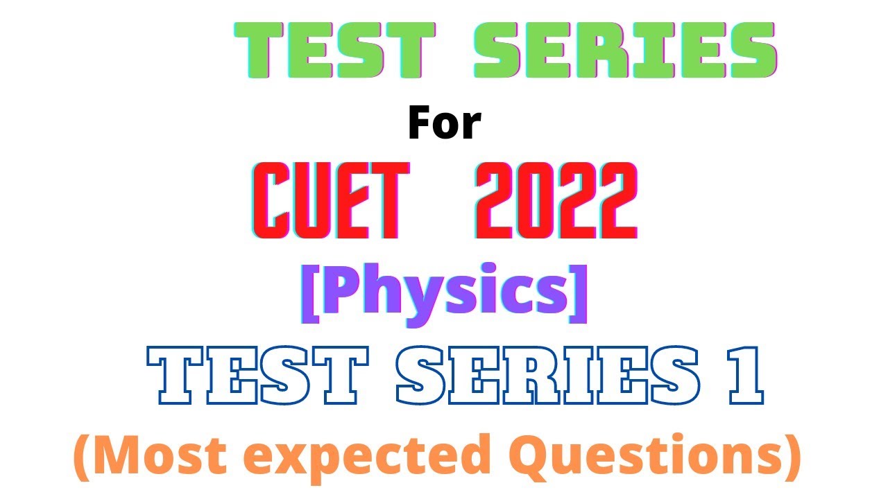 Test Series for CUET 2022(PHYSICS) | Most expected questions for CUET 2022 |