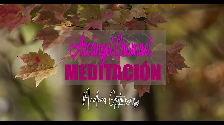 Meditacin Arcngel Chamuel | Andrea Gutirrez Espiri...
