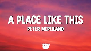 Peter McPoland - A Place Like This (Lyrics)