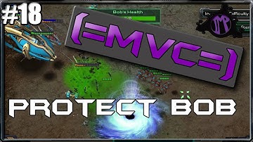 (=MVC=) Starcraft 2 Custom Games: Protect Bob