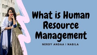 What is Human Resource Management (Bangla) | Introduction to HRM | Nerdy Andaa