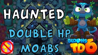 Bloons TD 6 | Haunted Double Hp MOABs | No MK No Powers | Guide / Strategy