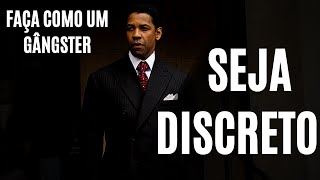 APRENDA A SER DISCRETO | USE A DISCRIÇÃO PARA OBTER VANTAGENS [O GÂNGSTER]