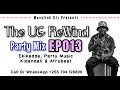 The UG ReWind Party Mix EP013 Dj Senior B Kikadde Kidandali Afrobeat 