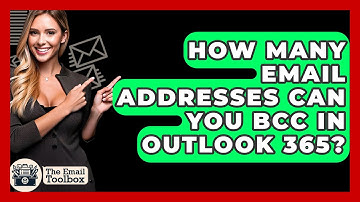 How Many Email Addresses Can You BCC In Outlook 365? - TheEmailToolbox.com