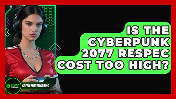 Is The Cyberpunk 2077 Respec Cost Too High? - Green Button Gaming